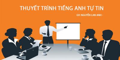 Thuyết trình Tiếng Anh tự tin - Nguyễn Lan Anh